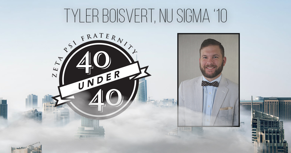 40 under 40 — Tyler Boisvert - Zeta Psi Fraternity